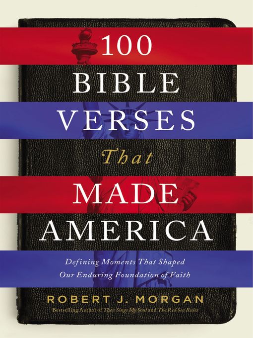 Title details for 100 Bible Verses That Made America by Robert J. Morgan - Available